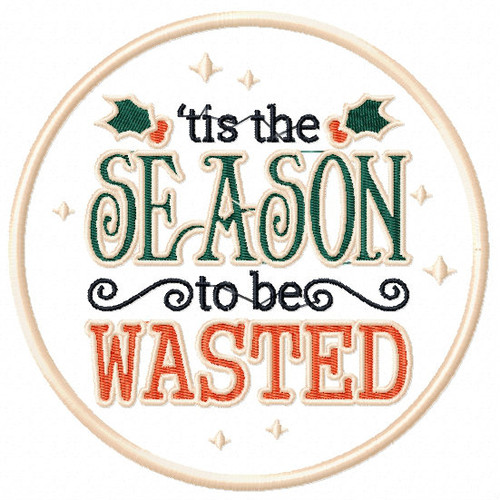 Tis the Season to be Wasted - Humor Christmas Patch #01 Machine Embroidery Design