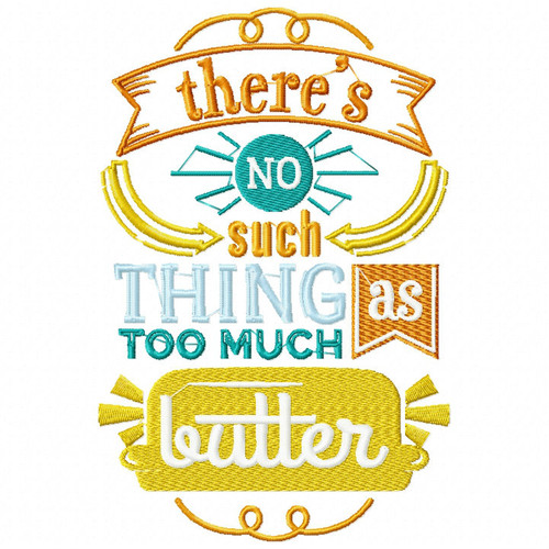 No Such Things As Too Much Butter - Cooking Hobby #04 Machine Embroidery Design