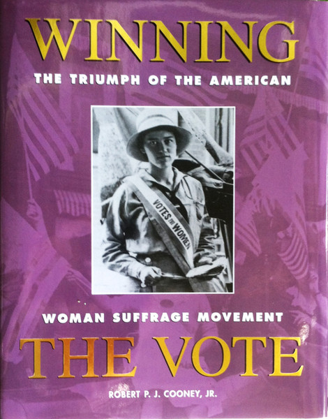 Winning The Vote: The Triumph of the American Woman Suffrage Movement