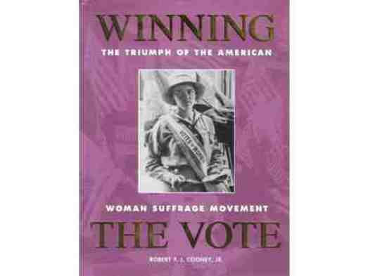Wining the Vote: The Triumph of the American Suffrage Movement