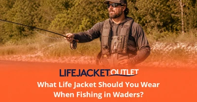 What Life Jacket Should You Wear When Fishing in Waders?