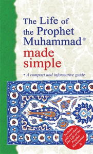 The Life of the Prophet Muhammad made simple