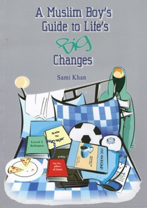 A Muslim Boy's Guide to Life's Big Changes