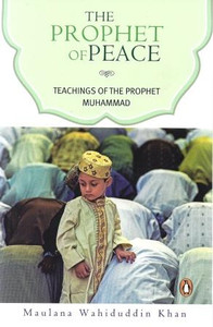 The Prophet of Peace: Teachings of the Prophet Muhammad