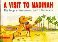 A Visit to Madinah (Prophet Muhammad for Little Hearts)