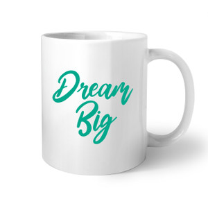 Dream Big Coffee Mug Dream Big Coffee Mug