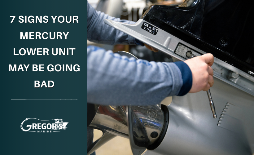 Signs Your Mercury Lower Unit Is Going Bad: What to Check