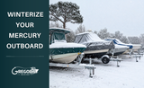 How to Winterize a Mercury Outboard: 7 Steps Before Storage