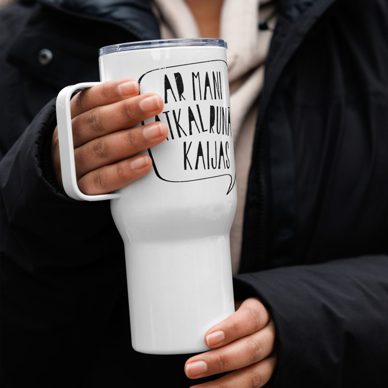 AR MANI ATKAL RUNĀ KAIJAS | Travel mug with a handle