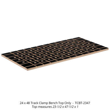 Woodpeckers TCBT-2347 24 x 48 Track Clamp Bench Top only - (actual size = 23.5 x 47.5 x 1)