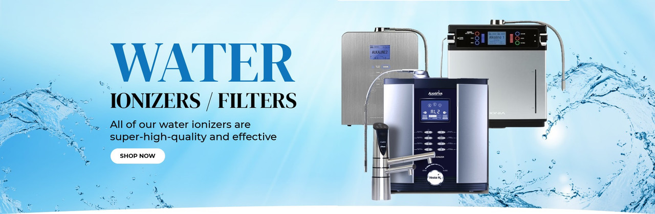 Learn About & Shop Water Ionizers & Filters  Now