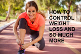 How to Control Weight Loss, Reduce Fat & Control Body Shape