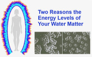 2 Reasons the Energy Levels of Your Water Matter