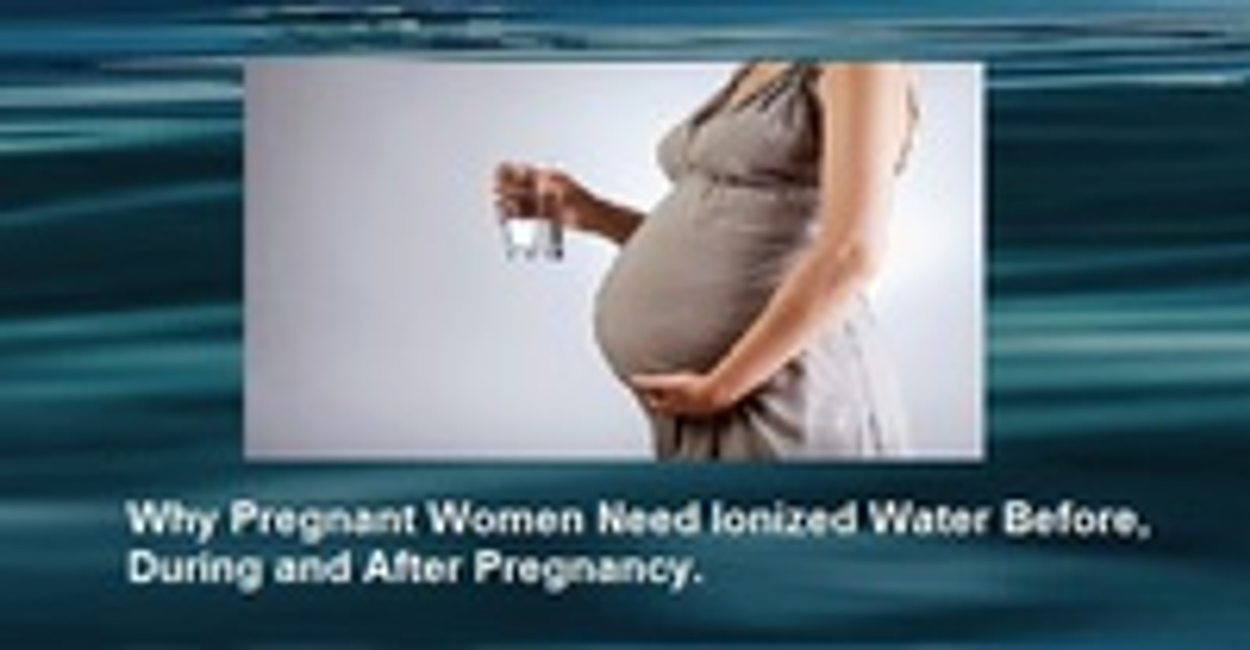 The Many Benefits of Drinking Ionized Water During Pregnancy Alkaline