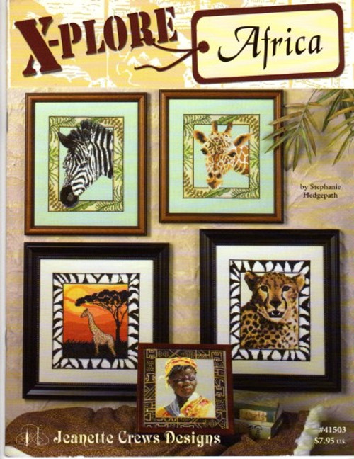 Jeanette Crews Xplore Africa counted cross stitch booklet. Stephanie Hedgepath. Tribal Beauties, Zebra Palm, Leopard Palm, Giraffe at Sunset, Giraffe Portrait, Ceremonial Baskets, Zebra Portrait, Cheetah Portrait, Portrait of Africa