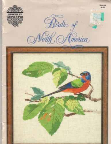 Designs by Gloria & Pat Birds of North America Counted Cross Stitch Pattern booklet. Ginnie Thompson. Brown Thrasher, Yellow Breasted Chat, Killdeer, Red winged Blackbird, Western Bluebird, Cedar Waxwing, Painted Bunting, White Crowned Sparrow, Cactus Wren, Yellow Shafted Flicker, Golden Crowned Kinglet, Pine Grosbeak. 52 pages