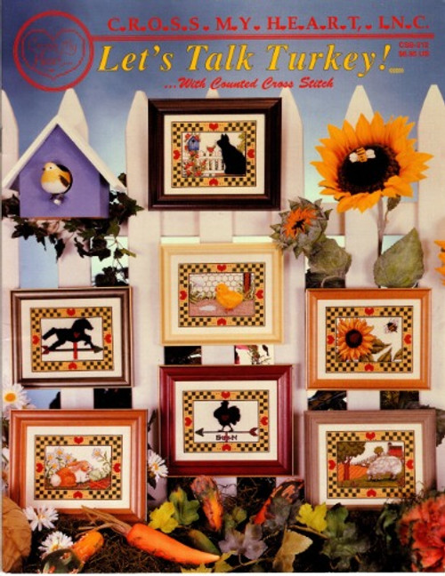 Cross My Heart Let's Talk Turkey with Counted cross stitch Pattern booklet. Turkey Work. Baby Chick, Bird Watching, Horse Weathervane, Rabbit, Rooster Weathervane, Sheep, Sunflower