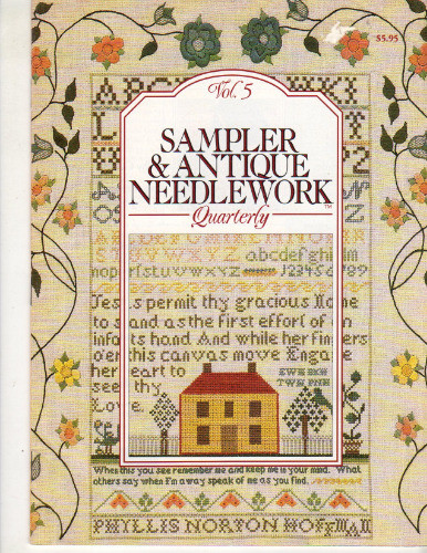 Sampler and Antique Needlework Quarterly Magazine Volume 5 cross stitch magazine. Mary Crisp Sampler, Miniature Sampler, Thy Gracious Name Sampler, Charlotte's Birth Sampler, Complete Lady's Companion and Scissors Sheath