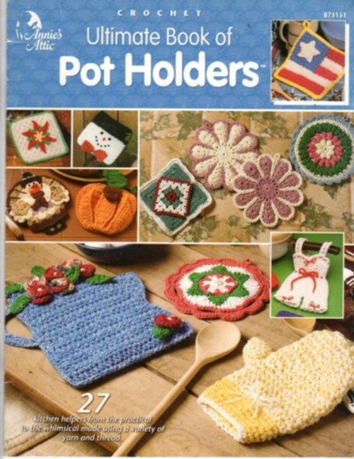 Annie's Attic Ultimate Book of POT HOLDERS