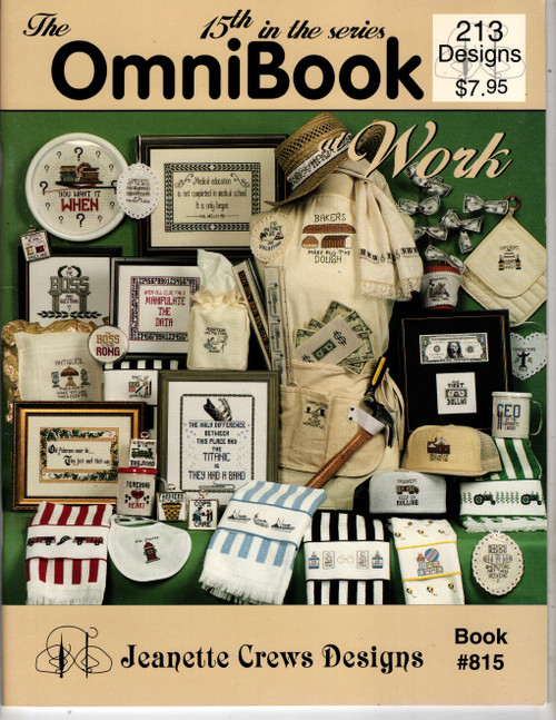 Jeanette Crews Omnibook at Work counted cross stitch booklet. Chapters include Professions, Borders, Old Never Die, Oh Lord, Woman Who Knows, Manipulate the Data, Additions, Titanic, Medical Education, I'm the Boss