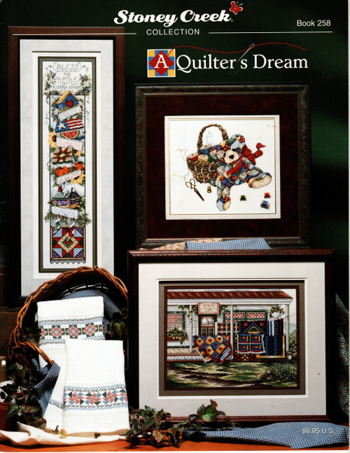 Stoney Creek A Quilter's Dream Counted cross stitch pattern booklet. Hollyhocks and Quilt, Qulted Country Towel I, Every Season, Quilted Country Towel II, Crazy Quilt Cozy Cat, Patchwork Bear, Quilts for Sale, Homeward Bound Quilt Block