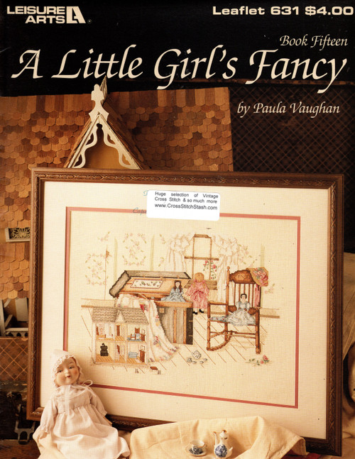 Leisure Arts A Little Girl's Fancy Bk 15 Cross Stitch Pattern leaflet. Paula Vaughan. Full color charted design Leisure Arts A Little Girl's Fancy Bk 15 Cross Stitch Pattern leaflet. Paula Vaughan. Full color charted design