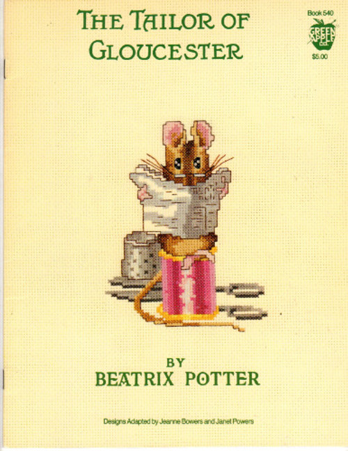 Green Apple The Tailor of Gloucester by Beatrix Potter cross stitch booklet. Adapted by Jeanne Bowers and Janet Powers. The Tailor, Little Mouse with a Waistcoat, Tippets and Ribbons, Simpkin, A Little Gentleman Mouse, Live Little Lady Mouse, The LIttle Mice, One and Twenty Button Holes, Snippeting and Snappeting, Little Mouse Stitcher