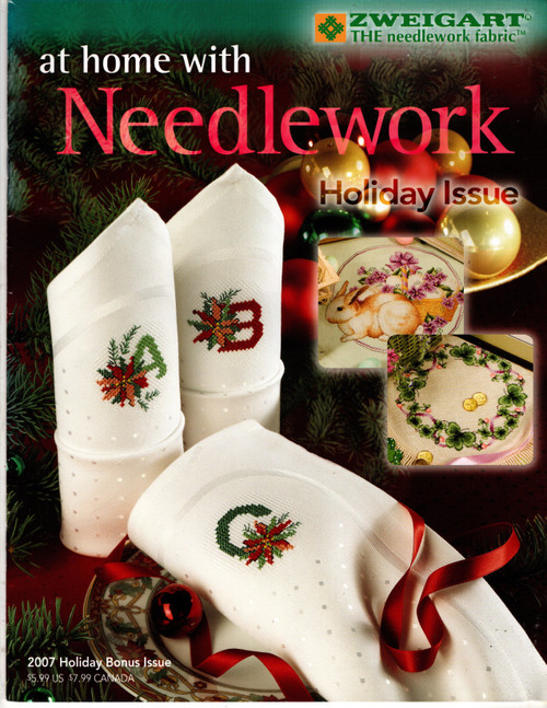 Zweigart At Home with Needlework Magazine counted cross stitch magazine. 2007 Holiday Bonus Issue. Winter Peace, Redwork Valentine, Cluster of clovers, Easter Bunny, Bouquet of Roses, Bookmarks for Dad, Patriotic Pillow, Summer Time, Autumn Leaves, Halloween Greetings, harvest Collection, Holiday Napkins
