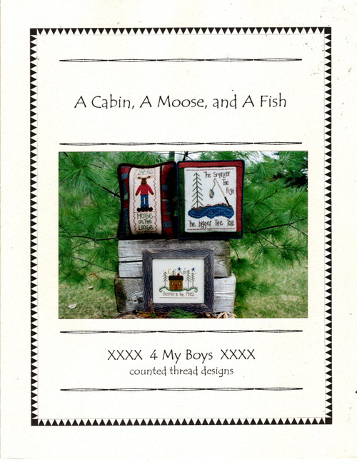 4 My Boys A Cabin, A Moose and A Fish  counted Cross Stitch leaflet. Nancy Wigman. Heaven in the Pines, The Smaller the Fish, Yikes Moose on the Loose