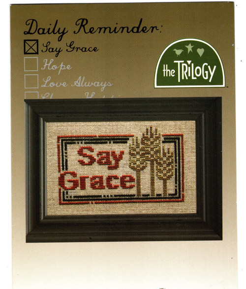 The Trilogy Daily Reminder Say Grace counted cross stitch pattern chart. Ruth Sparrow, Cecilia Turner, Marsha Worley and Elizabeth Newlin