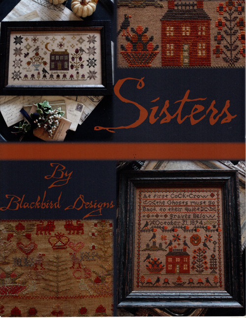 Blackbird Designs Sisters counted Cross Stitch Pattern leaflet. Barb Adams, Alma Allen. A Shields 1824, H Shields 1823, At First Cock's Crow, Peace and Plenty, Witch No More