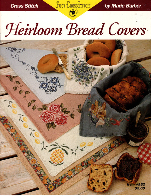 Just Cross Stitch Heirloom Bread Covers Counted Cross Stitch Pattern booklet. Marie Barber. Roses, Dutch pattern, Spring Flowers, Pineapple and Lemons, French Bread, Fruit and Flowers
