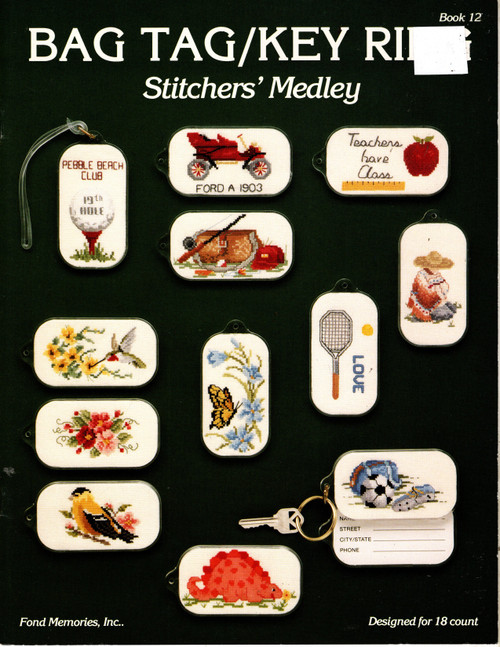 Fond Memories Inc Bag Tag Key Ring Stitchers Medley Counted Cross Stitch Pattern booklet. Laura Doyle. Designed for 18 count. Teachers Have Class, Soccer Gear, Tennis, Ruby Throated Hummingbird, Swallowtail Butterfly, Deeno the Dino, Siesta Time, Floral Bouquet, Goldfinch, Fishing Creel, Ford A 1903, 19th Hole