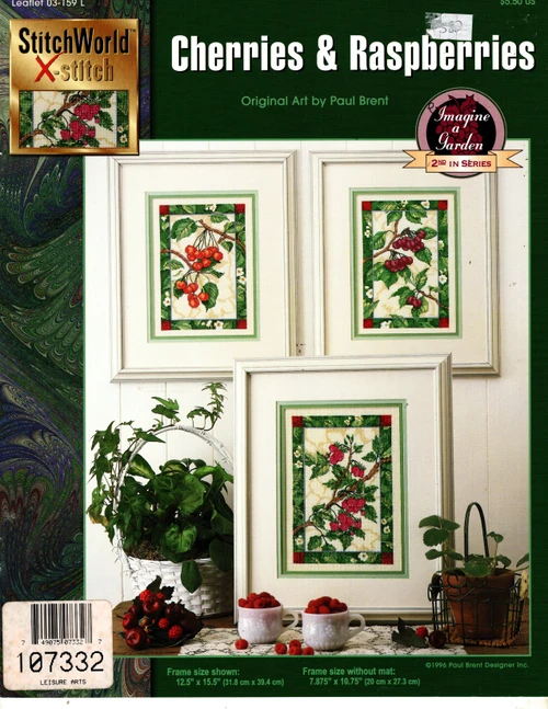 StitchWorld Cherries and Raspberries counted cross stitch booklet. Paul Brent. Imagine a Garden Second in Series. Bing Cherries, Florence Cherries, Heritage Raspberries