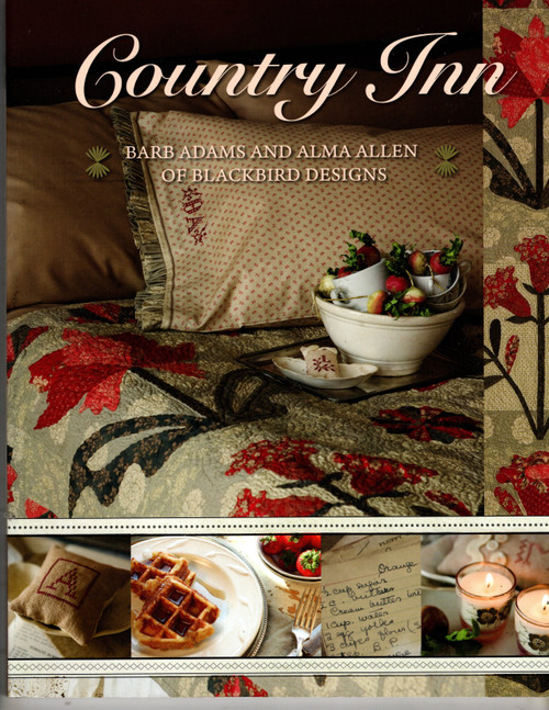 Blackbird Designs Country Inn quilting book. Barb Adams and Alma Allen. Featuring full-sized templates, colored images,  detailed instructions, some cross stitch charts. Softcover, 112 pages