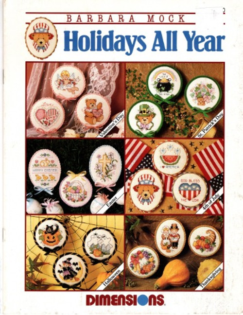 Dimensions Holidays All Year counted cross stitch booklet. Barbara Mock. Valentine's Day, St Patricks Day, Easter, Halloween, 4th of July, Thanksgiving Dimensions Holidays All Year counted cross stitch booklet. Barbara Mock. Valentine's Day, St Patricks Day, Easter, Halloween, 4th of July, Thanksgiving