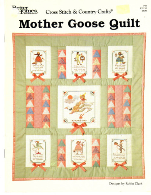 BH&G Cross Stitch & Country Crafts Mother Goose Quilt counted Cross Stitch Pattern booklet. Robin Clark. Miss Muffet, Ten O'Clock Scholar, Old Mother Goose, Little Bo Peep, Ride a Cockhorse, Mistress Mary, Jack Be Nimble