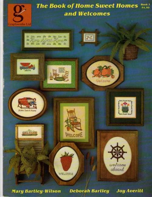 Graphworks Ltd. The Book of Home Sweet Homes and Welcomes counted cross stitch pattern booklet. Mary Bartley Wilson, Deborah Bartley, Joy Averitt. Welcome Pineapples, Welcome Script, Welcome Pumpkins, Home Sweet Home Chairs and Churn, Home Sweet Home Small House with Border, Home Sweet Home Blue Flower Pot, Welcome Boards and Flowers, Welcome Rocker with doll, Home Sweet Home Cherry Pie, Welcome Wash Stand, Home Sweet Home Deacon's Bench, Welcome Christmas Tree, Welcome Strawberry, Home Sweet Home House Border, Welcome Aboard, Home Sweet Home Williamsburg House, Home Sweet Home Poinsettias, Welcome Rainbow, Home Sweet Home Fancy Holly Berry, Welcome Watermelon, Home Sweet Home Modern House, Welcome Daisy, Home How Sweet It Is