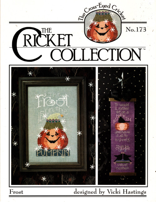 The Cross-Eyed Cricket Collection Frost No.173 counted cross stitch leaflet. Vicki Hastings. The Frost is on the Pumpkin, Thoreau Upon a Pumpkin The Cross-Eyed Cricket Collection Frost No.173 counted cross stitch leaflet. Vicki Hastings. The Frost is on the Pumpkin, Thoreau Upon a Pumpkin