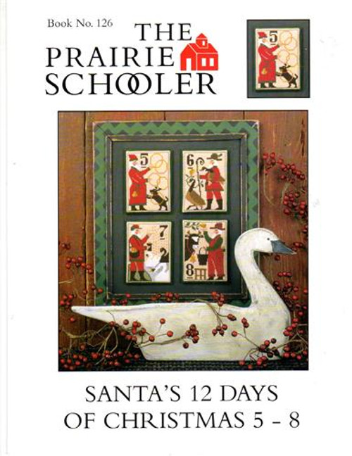 The Prairie Schooler SANTA'S 12 DAYS OF CHRISTMAS 5-8 No. 126