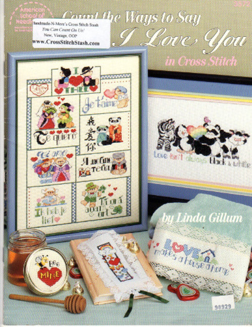 American School of Needlework Count the Ways to Say I Love You in Cross Stitch Counted Cross Stitch Pattern booklet. Linda Gillum. Huggy Bear, Love Isn't Always Black and White, Guess Who, I Love You More Than Chocolate, I Love You Bookmark, I Love U Bib, I Love You Sampler, Je T'Aime, My Sweetie Pie, I Love U BAlloon Bear, Honey Bear, Cupid Bear, Love Makes a House a Home, Hugs and Kisses, Love is Forever, I Love My Honey, Love Ya