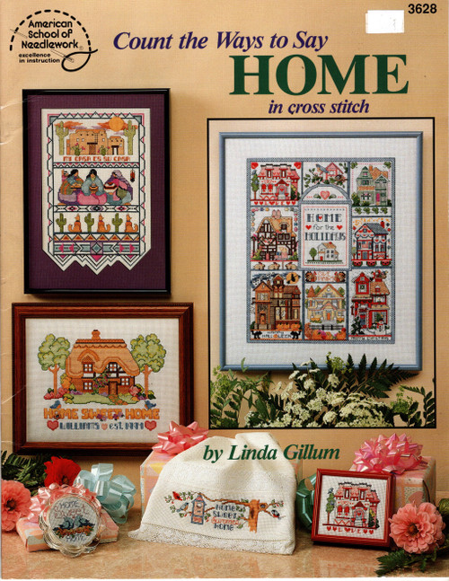 American School of Needlework Count the Ways to Say Home in Cross Stitch Counted Cross Stitch Pattern booklet. Linda Gillum. Home for the Holidays, Home Sweet Summer Home, Welcome To Our Home, Home is Where the Heart Is, Home is Where You Hang Your Heart, Mi Casa es Su Casa, Happy is a Home That Shelters a Friend, Home Sweet Home, Country Cottage Home Sweet Home, Teddy's Home is Where the Heart Is, Love is the Heart of a Home, Bless Our Home, Home Sweet Mobile Home, Alphabet and numerals.