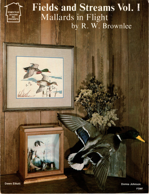 Homestead Designs Fields and Streams Vol. I Mallards in Flight counted cross stitch leaflet. by R.W. Brownlee. Donna Johnson, Dawn Elliott Homestead Designs Fields and Streams Vol. I Mallards in Flight counted cross stitch leaflet. by R.W. Brownlee. Donna Johnson, Dawn Elliott