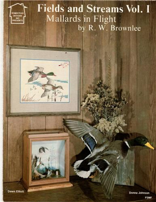 Homestead Designs Fields and Streams Vol. I Mallards in Flight counted cross stitch leaflet. by R.W. Brownlee. Donna Johnson, Dawn Elliott Homestead Designs Fields and Streams Vol. I Mallards in Flight counted cross stitch leaflet. by R.W. Brownlee. Donna Johnson, Dawn Elliott