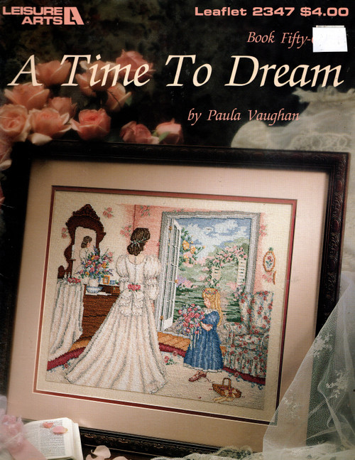 Leisure Arts A Time to Dream Bk 51 Cross Stitch Pattern leaflet. Paula Vaughan. Full color charted design Leisure Arts A Time to Dream Bk 51 Cross Stitch Pattern leaflet. Paula Vaughan. Full color charted design