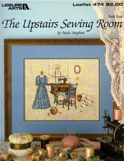 Leisure Arts The Upstairs Sewing Room Paula Vaughan Bk 4 Cross Stitch Pattern leaflet. Full color charted designs