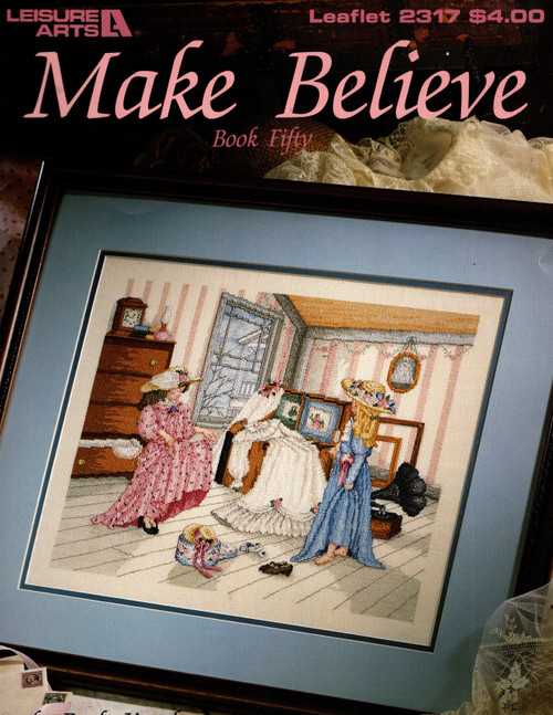 Leisure Arts Make Believe Bk 50 Counted Cross Stitch Pattern leaflet. Paula Vaughan. Full color charted design