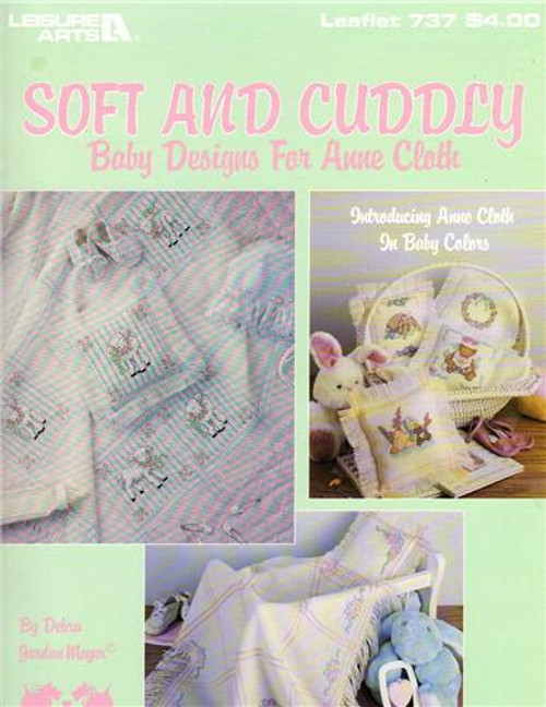 Leisure Arts Soft and Cuddly Baby Designs for Anne Cloth Cross Stitch Pattern booklet. Debra Jordan Meyer. Lambs, Rosebud Borders and Wreath, Rose Bouquet Borders, Bears, Bunnies, Ducks