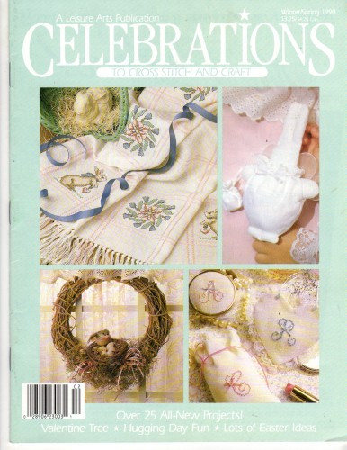 Leisure Arts Celebrations Magazine Winter Spring 1990 cross stitch and craft magazine. 25 projects. Easter Bunny, Easter Cross, Little Things Mean a Lot, Bunnies in the Garden, Girl and Boy Bunnies, once Upon A Time, I Hate 4 Letter Words, Tooth Fairy Bunny, You Need a Hug, Holiday Socks