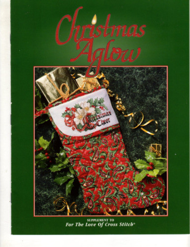 Leisure Arts Christmas Aglow counted Cross Stitch Pattern booklet. Supplement to For the Love of Cross Stitch. O Come All Ye Faithful, Visions of Christmas, Metallic ornaments, Christmas Cheer Stocking